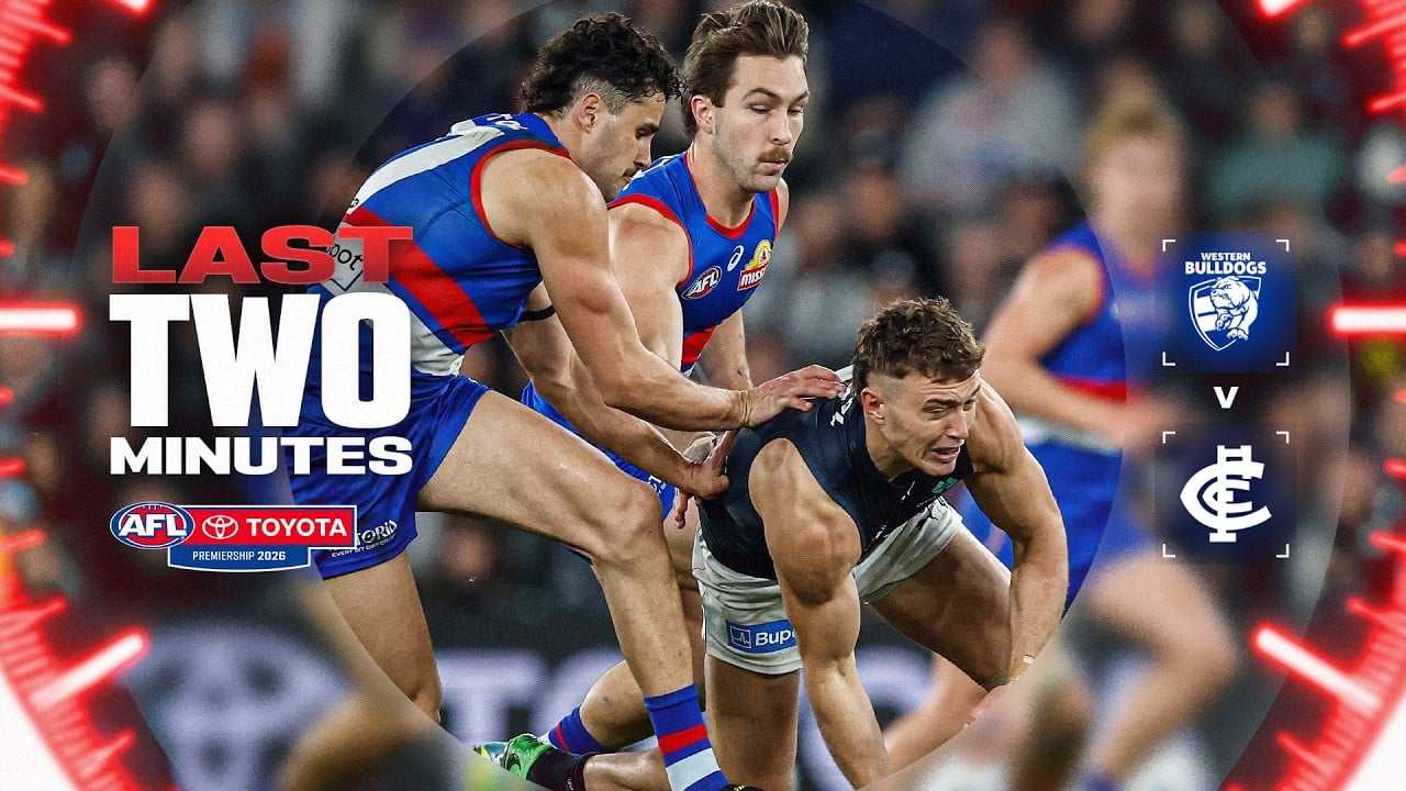 Last Two Minutes: Western Bulldogs v Carlton | Round 23, 2026 | AFL