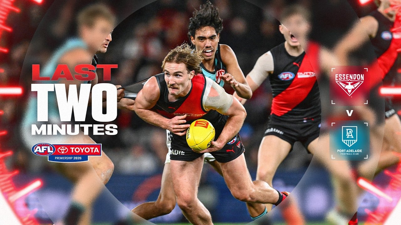 Last Two Minutes: Essendon v Port Adelaide | Round 24, 2026 | AFL